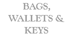 BAGS, WALLETS & KEYS